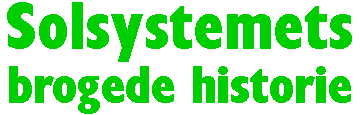 Solsystemets brogede historie